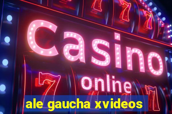 ale gaucha xvideos